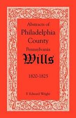 Abstracts of Philadelphia County, Pennsylvania Wills, 1820-1825