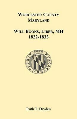 Worcester Will Books, Liber Mh. 1822-1833 - Ruth T Dryden - cover