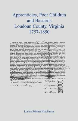 Apprentices, Poor Children and Bastards, Loudoun County, Virginia, 1757-1850 - Freedmans Savings and Trust Company - cover