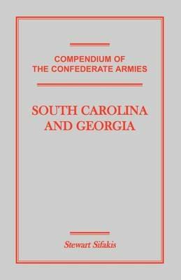 Compendium of the Confederate Armies: South Carolina and Georgia - Stewart Sifakis - cover
