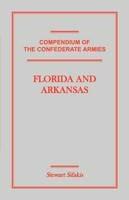 Compendium of the Confederate Armies: Florida and Arkansas - Stewart Sifakis - cover