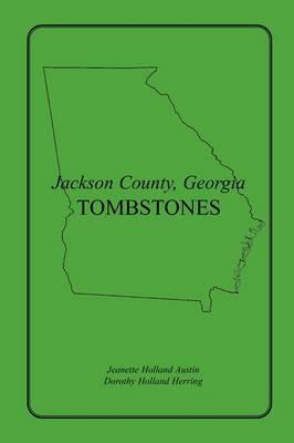 Jackson County, Georgia Tombstones - Jeannette Holland Austin,Dorothy Holland Herring - cover