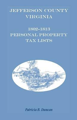 Jefferson County, [West] Virginia, 1802-1813 Personal Property Tax Lists - Patricia B Duncan - cover