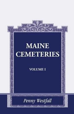 Maine Cemeteries: Vol. 1 - Penny Westfall - cover