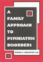 A Family Approach to Psychiatric Disorders - Richard A. Perlmutter - cover