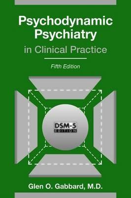 Psychodynamic Psychiatry in Clinical Practice - Glen O. Gabbard - cover