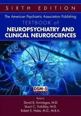 The American Psychiatric Association Publishing Textbook of Neuropsychiatry and Clinical Neurosciences - cover