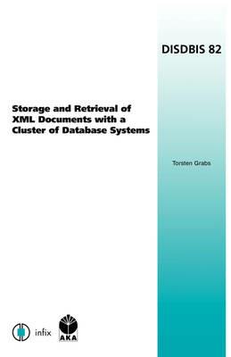 Storage and Retrieval of Xml Documents with a Cluster of Database Systems - T. Grabs - cover