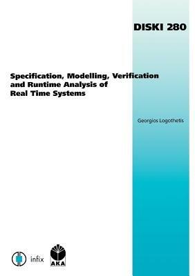 Specification, Modelling, Verification and Runtime Analysis of Real Time Systems - cover