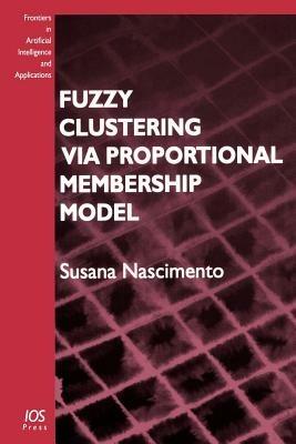 Fuzzy Clustering Via Proportional Membership Model - S. Nascimento - cover