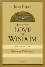 For Love of Wisdom: Essays on the Nature of Philosophy