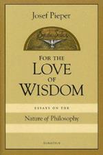 For Love of Wisdom: Essays on the Nature of Philosophy