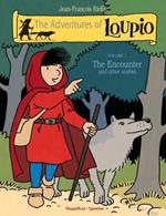 Adventures of Loupio: Volume 1, The Encounter and other stories