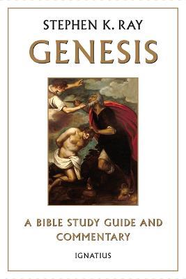 Genesis: A Bible Study Guide and Commentary - Stephen K Ray - cover