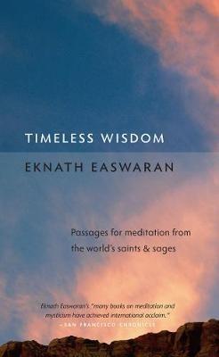 Timeless Wisdom: Passages for Meditation from the World's Saints and Sages - Eknath Easwaran - cover