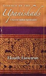 Essence of the Upanishads: A Key to Indian Spirituality