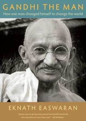 Gandhi the Man: How One Man Changed Himself to Change the World - Eknath Easwaran - cover
