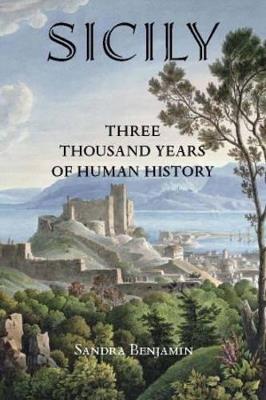 Sicily: Three Thousand Years of Human History - Sandra Benjamin - cover