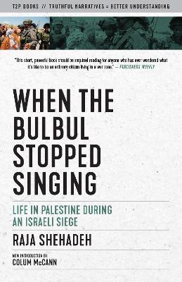 When the Bulbul Stopped Singing: Life in Palestine During an Israeli Siege - Raja Shehadeh - cover