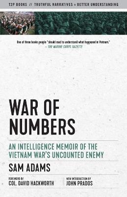 War Of Numbers: An Intelligence Memoir of the Vietnam War's Uncounted Enemy - Sam Adams,Col. David H. Hackworth,John Prados - cover