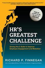 HR’s Greatest Challenge: Driving the C-Suite to Improve Employee Engagement and Retention