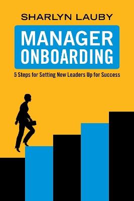 Manager Onboarding: 5 Steps for Setting New Leaders Up for Success - Sharlyn Lauby - cover