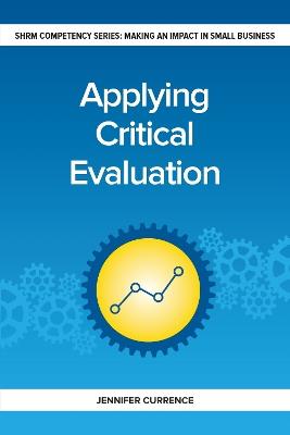 Applying Critical Evaluation: Making an Impact in Small Business - Jennifer Currence - cover
