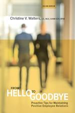From Hello to Goodbye: Proactive Tips for Maintaining Positive Employee Relations