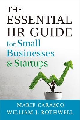 The Essential HR Guide for Small Businesses and Startups: Best Practices, Tools, Examples, and Online Resources - Marie Carasco,William Rothwell - cover