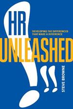 HR Unleashed!!: Developing the Differences That Make a Difference