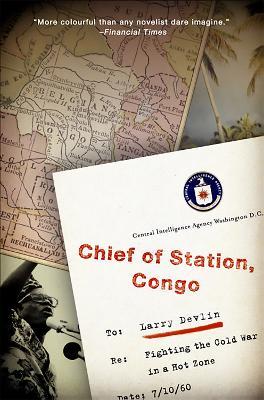 Chief of Station, Congo: Fighting the Cold War in a Hot Zone - Lawrence Devlin - cover
