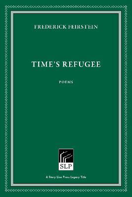 Time's Refugee - Frederick Feirstein - cover
