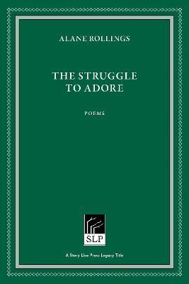 The Struggle to Adore - Alane Rollings - cover