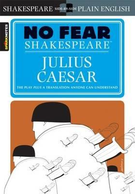 Julius Caesar: No Fear Shakespeare Side-by-Side Plain English - William Shakespeare,SparkNotes - cover
