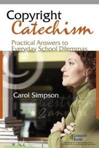 Copyright Catechism: Practical Answers to Everyday School Dilemmas - Carol Simpson - cover