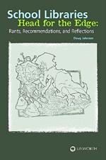 School Libraries Head for the Edge: Rants, Recommendations, and Reflections