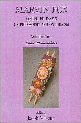 Marvin Fox: Collected Essays on Philosophy and on Judaism, Vol. 2: Some Philosophers - cover