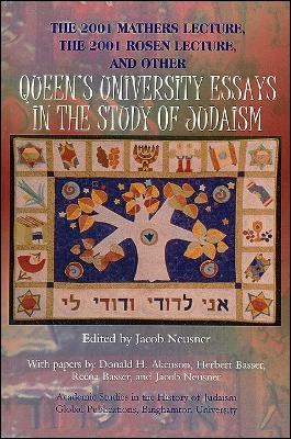 The 2001 Mathers Lecture 2001 Rosen Lecture, and Other Queen's University Essays in the Study of Judaism - cover