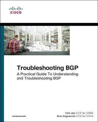 Troubleshooting BGP: A Practical Guide to Understanding and Troubleshooting BGP - Vinit Jain,Brad Edgeworth - cover