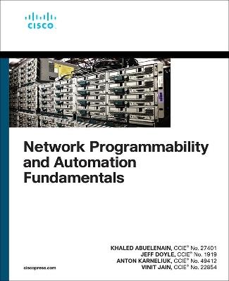 Network Programmability and Automation Fundamentals - Khaled Abuelenain,Anton Karneliuk,Jeff Doyle - cover