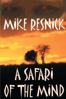 A Safari of the Mind - Mike Resnick - cover