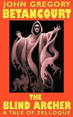 The Blind Archer - John Gregory Betancourt - cover