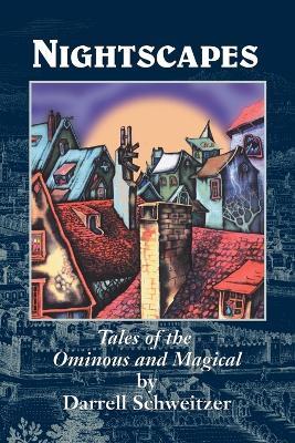 Nightscapes: Tales of the Ominous and Magical - Darrell Schweitzer - cover