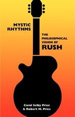Mystic Rhythms: The Philosophical Vision of Rush