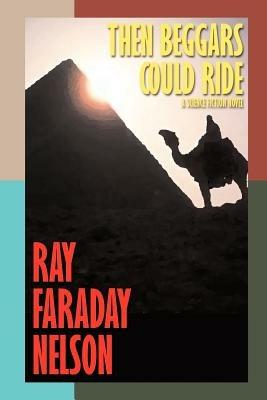 Then Beggars Could Ride - Ray Faraday Nelson - cover