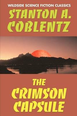 The Crimson Capsule - Stanton Arthur Coblentz - cover