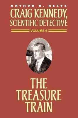The Treasure Train - Arthur B Reeve - cover