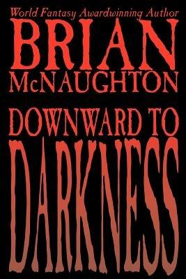 Downward to Darkness - Brian McNaughton - cover