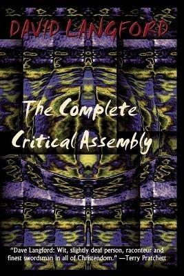 The Complete Critical Assembly: The Collected White Dwarf (And GM, and GMI) Sf Review Columns - David Langford - cover