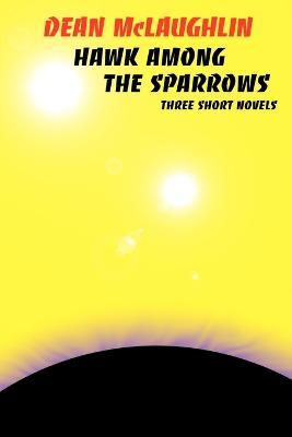 Hawk Among the Sparrows - Dean McLaughlin - cover